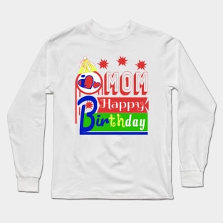 Happy Birthday My MOM i love you so much Long Sleeve T-Shirt